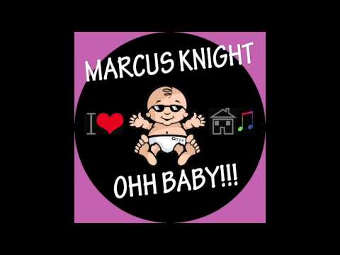 Marcus Knight - Ohh Baby - Original Mix