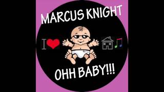 Marcus Knight - Ohh Baby - Original Mix