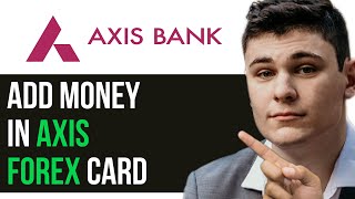 HOW TO ADD MONEY IN AXIS FOREX CARD 2024! (FULL GUIDE)