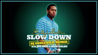 BOBBY V ft. JOE NICE &amp; SEAN DOLBY - Slow Down (DJ Soulchild Remix)