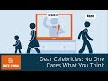 Dear Celebrities: No One Cares What You Think | 5 Minute Video