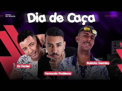 ROBINHO DESTAKY, FERNANDO PROBLEMAS É MC DANIEL - DIA DE CAÇA MÚSICA NOVA 2018