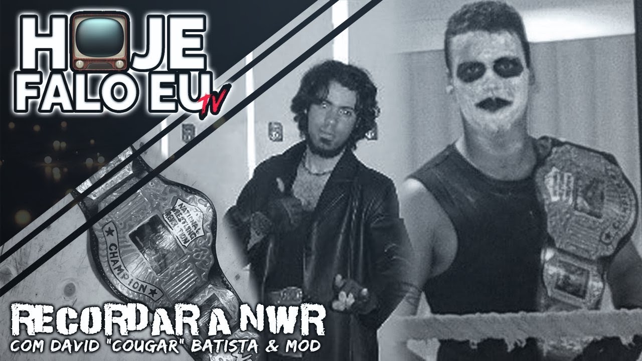 Hoje Falo Eu TV #5 – Recordar a NWR com “Cougar” & MOD