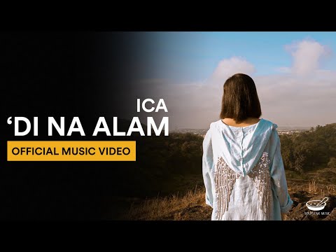 ICA - 'Di Na Alam [Official Music Video]