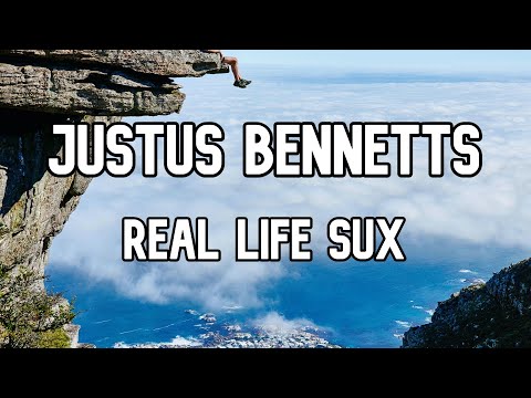 Justus Bennetts - Real Life Sux