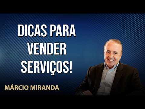 Dicas de Como Vender Serviços - Palestrante Marcio Miranda