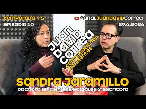 Juan David Correa - Conversaciones Pendientes. Con Sandra Jaramillo.
