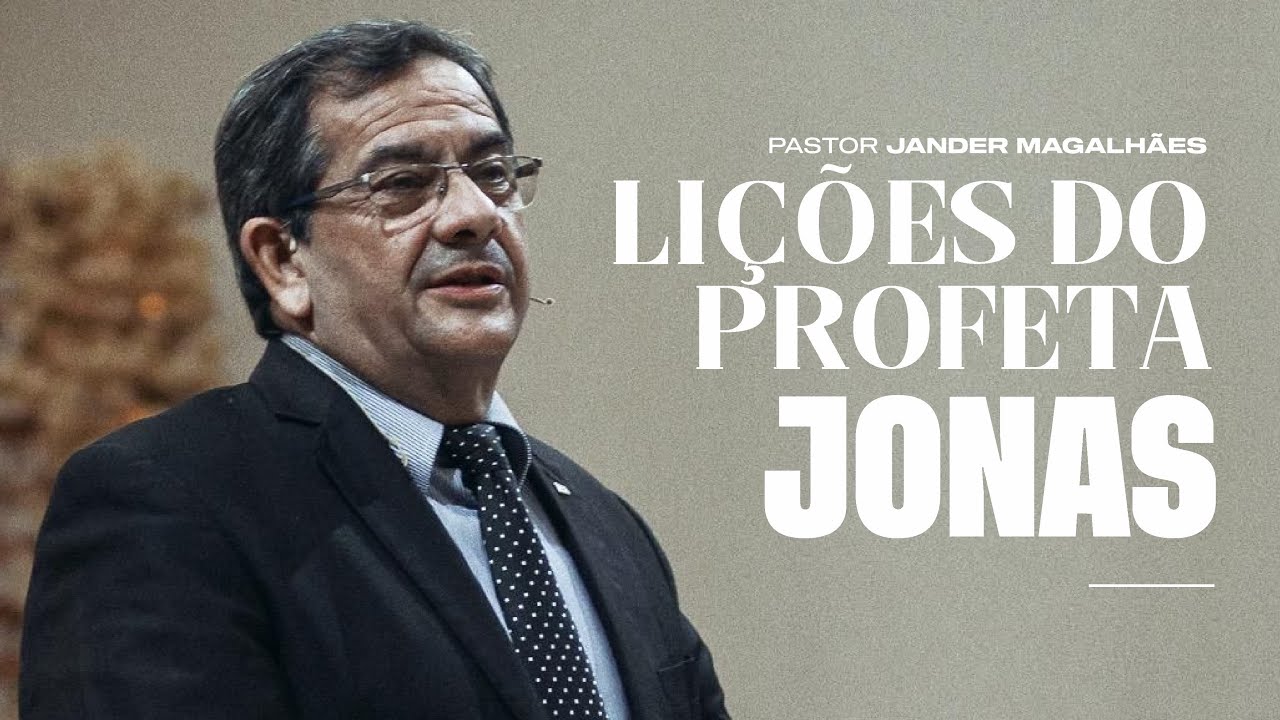 Lições do Profeta Jonas | Pr.  Jander Magalhães