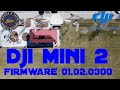 DJI Mini 2 Firmware Update 01.02.0300  -   It's a good one!