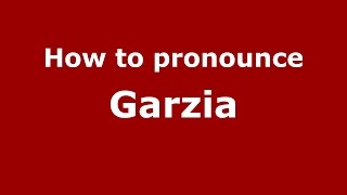 How to pronounce Garzia