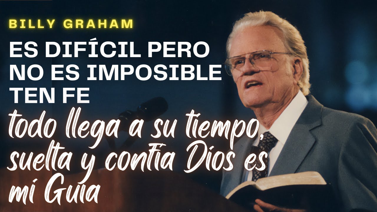 Ten fe, todo llega a su tiempo, suelta y confía Dios es mi Guía - Billy Graham EN ESPAÑOL