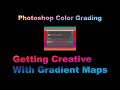 PHOTOSHOP Color Grading Getting CREATIVE With GRADIENT MAPS