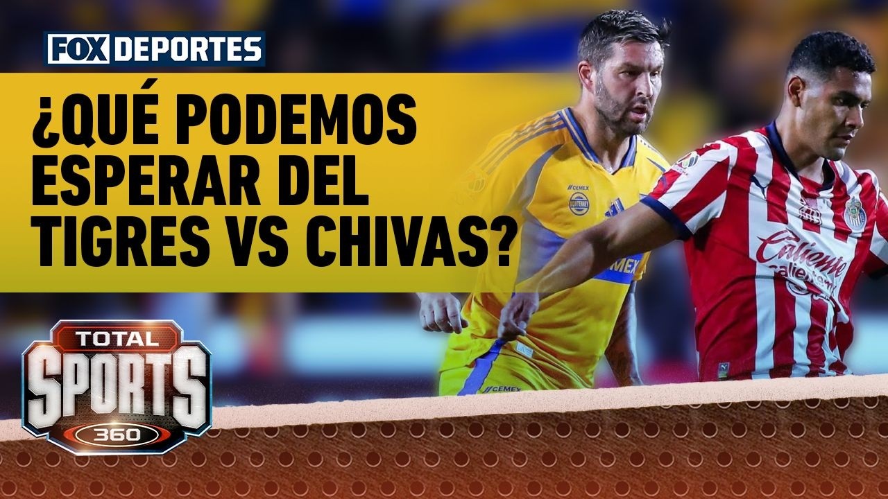 🔥 TIGRES VS CHIVAS | ¿Qué podemos esperar del partido de Liga MX? | Total Sports