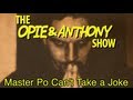 Opie Anthony Master Po Can T Take A Joke 03 01 07