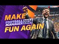 How To Make Football Manager FUN Again