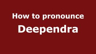 How to pronounce Deependra