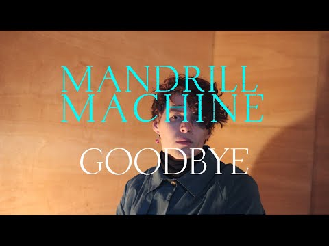 Mandrill Machine - Goodbye