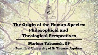 The Origin of the Human Species: Philosophical and Theological Perspectives | Mariusz Tabaczek OP video