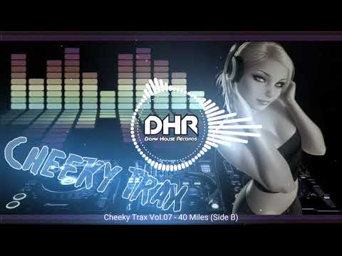 Cheeky Trax Vol 07 - 40 Miles (Side B) - DHR