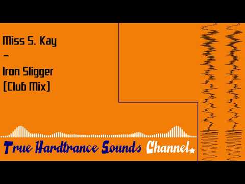 Miss S. Kay - Iron Sligger (Club Mix)