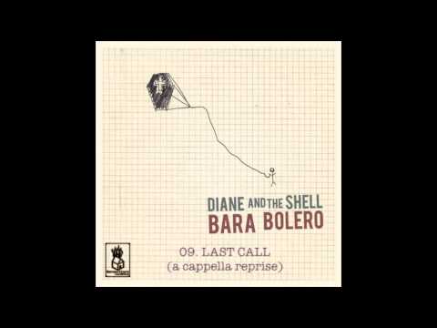 Diane And The Shell - Last Call (A Cappella Reprise) [album version]