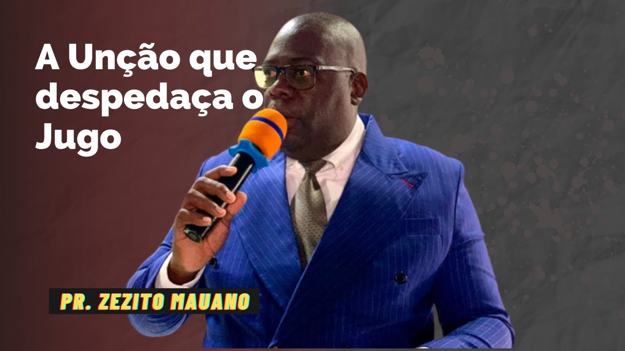 🔴 Pastor Zezito Mauano - A Unção que despedaça o Jugo - Pregação Impactante