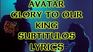 Avatar - Glory to our King - Lyrics/Subtítulos