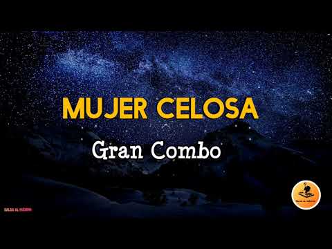 MUJER CELOSA - Gran Combo/Letra/ Salsa/ Cali