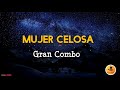 MUJER CELOSA - Gran Combo/Letra/ Salsa/ Cali