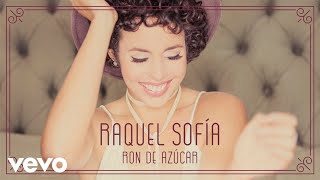 Raquel Sofía - Ron de Azúcar (Audio)