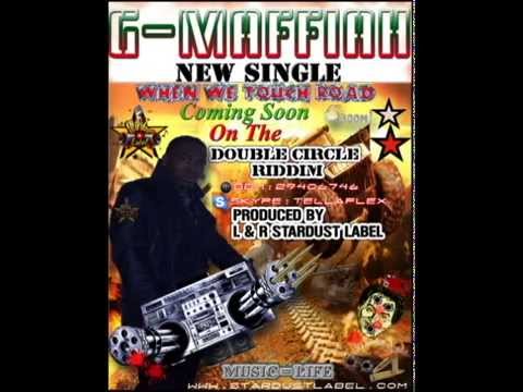 G MAFFIAH NEW SINGLE WHEN WE TOUCH ROAD { DOUBLE CIRCLE RIDDIM }PROMO ONLY