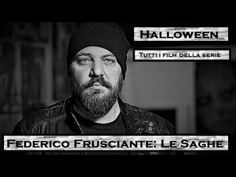 Federico Frusciante: Le Saghe - HALLOWEEN (Tutti i film della serie)