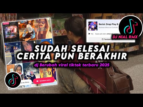 DJ Sudah Selesai Cerita Pun Berakhir - Berubah Remix Viral TikTok Terbaru 2025 Full Bass