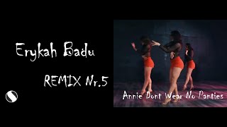 Annie Don't Wear No Panties - Remix Nr. 5 - Erykah Badu