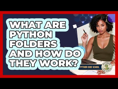 What Are Python Folders And How Do They Work Python Code School