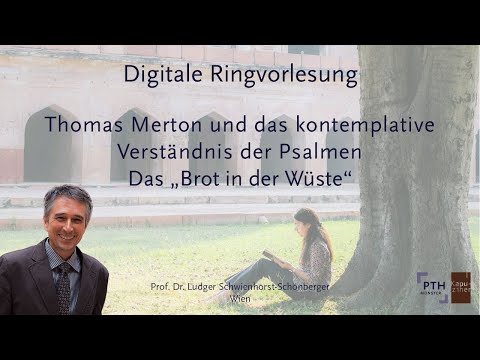 Thomas Merton und das kontemplative Verständnis der Psalmen. - Prof. Dr. Schwienhorst-Schönberger