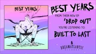 Best Years - Built To Last (Dream Atlantic Records)