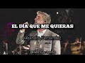 El Día Que Me Quieras - Alejandro Fernández (LETRA