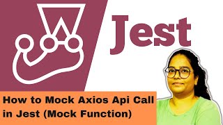 Jest - 12 - Mocking Axios in Jest || How to Mock Axios Api Call in Jest.