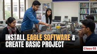 FREE PCB DESIGN Course Class-2 : Install Eagle Software & Create Project | Download VLSI FOR ALL App