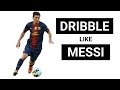 How to Dribble like Lionel Messi