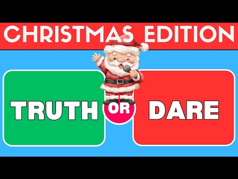 Truth or Dare - Christmas Edition!