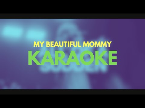 My Beautiful Mommy - Karaoke - Minus One - Lyrics