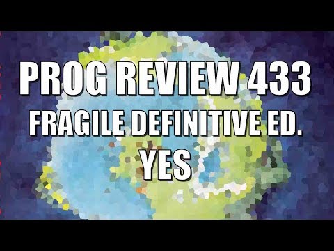 Prog Review 433 - Fragile Definitive Edition - Yes