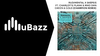 Rudimental x Skepsis - Green & Gold (ft. Charlotte Plank & Riko Dan) [Champion UK Garage Remix]