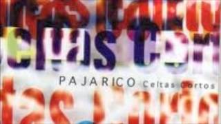 Celtas Cortos - Pajarico