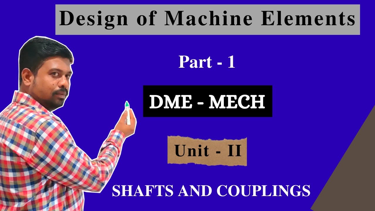 DESIGN OF MACHINE ELEMENTS | Unit-II | Part-1|SHAFTS AND COUPLINGS
