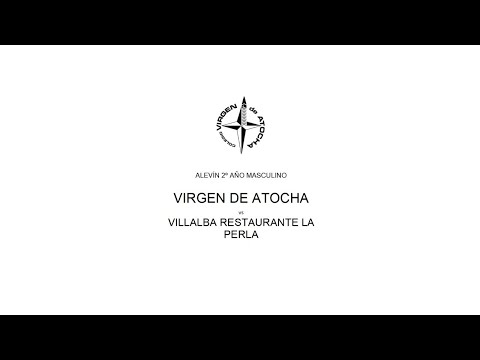 Alevín 2º año Virgen de Atocha vs Villalba Restaurante la Perla