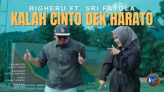 Download lagu Bigheru Ft. Sri Fayola - Kalah Cinto Dek Harato mp3