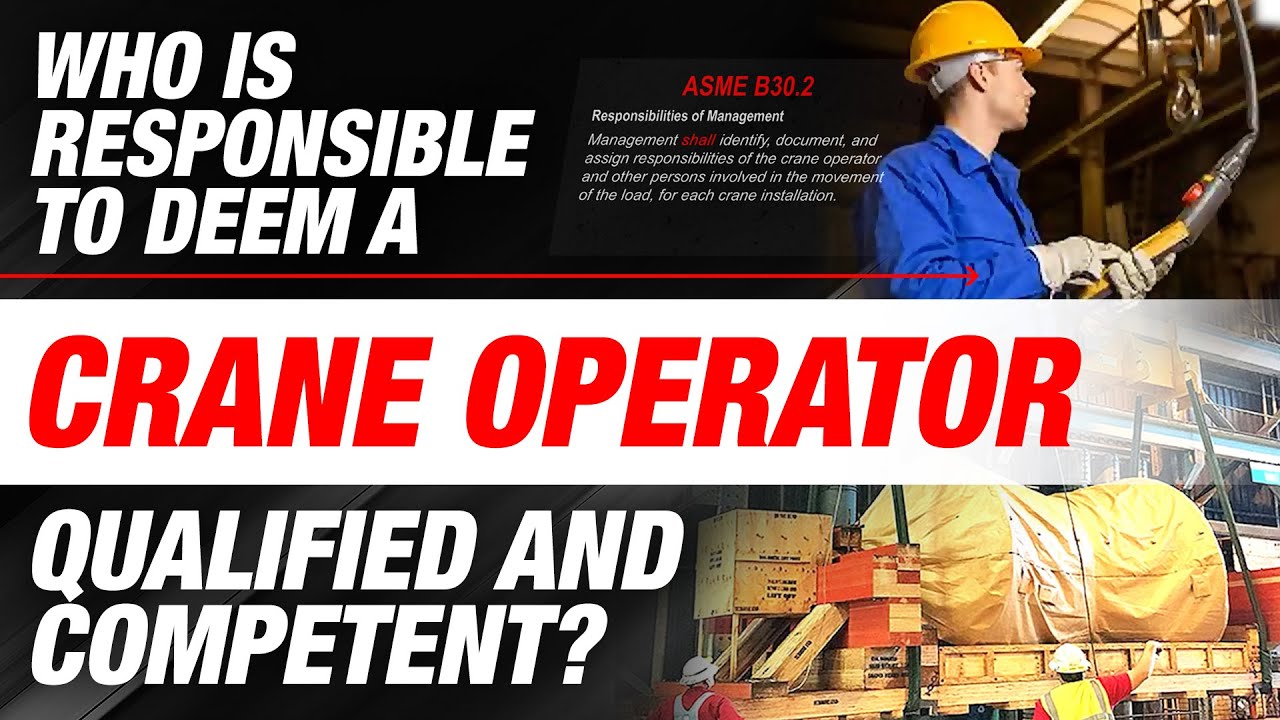 Who is Responsible to Deem a Crane Operator Qualified & Competent?